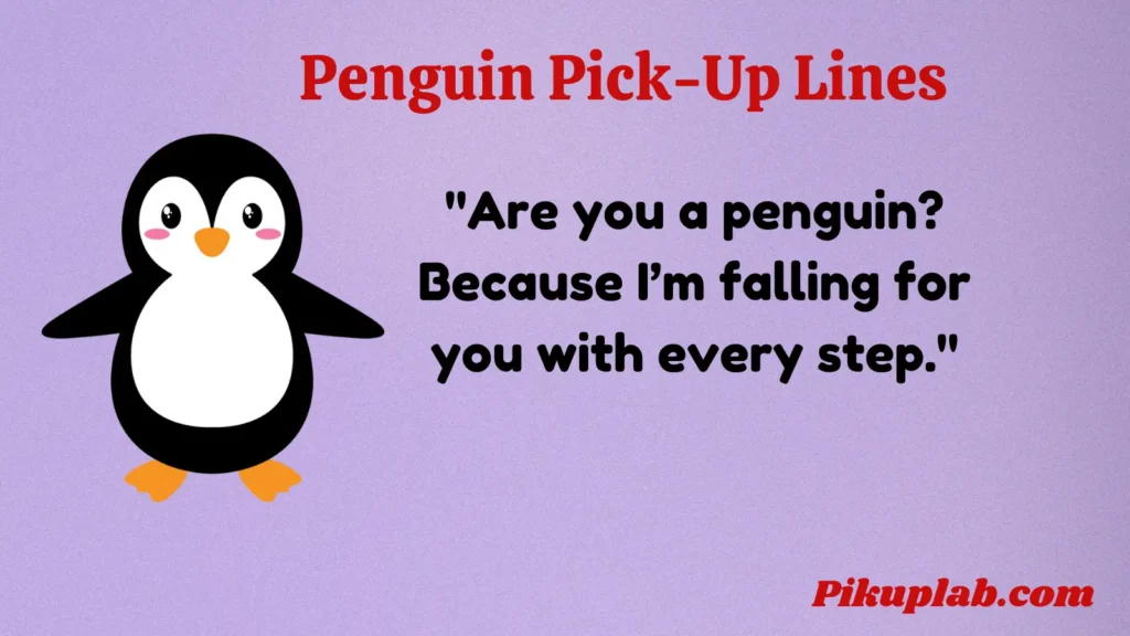 Penguin Pick Up Lines