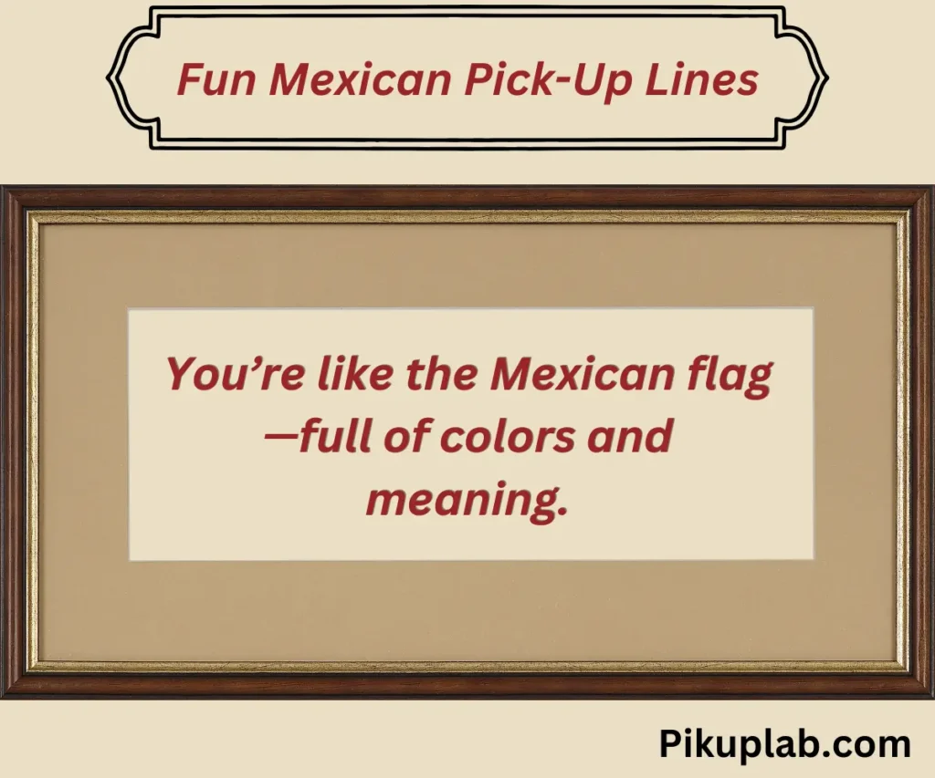 Fun Mexican Pick-Up Lines