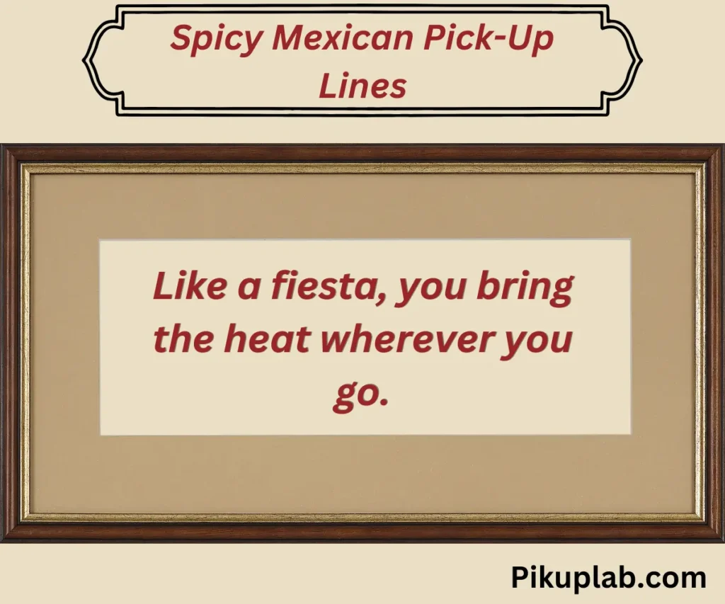 Spicy Mexican Pick-Up Lines