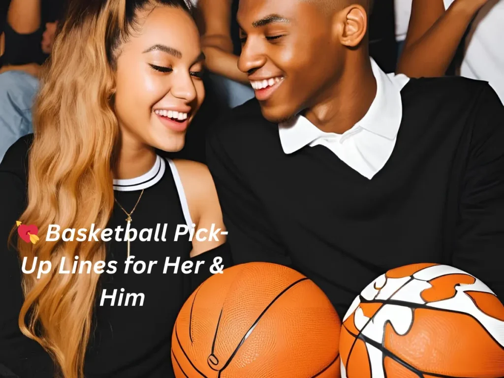 💘 Basketball Pick-Up Lines for Her & Him