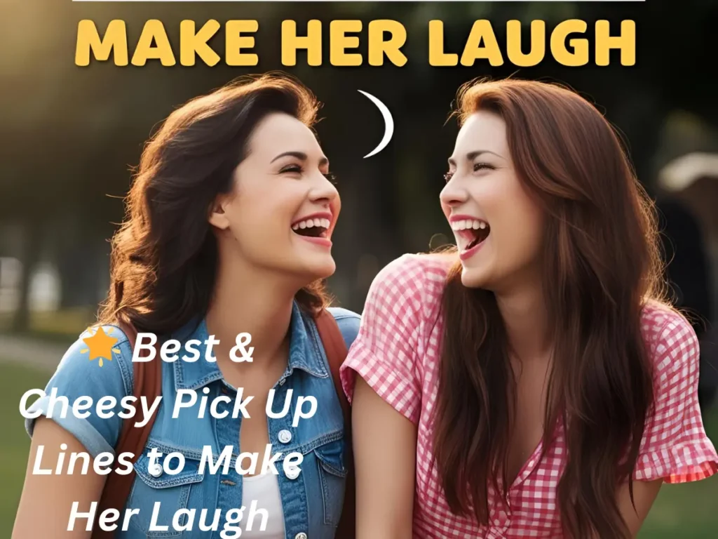 🌟 Best & Cheesy Pick Up Lines to Make Her Laugh