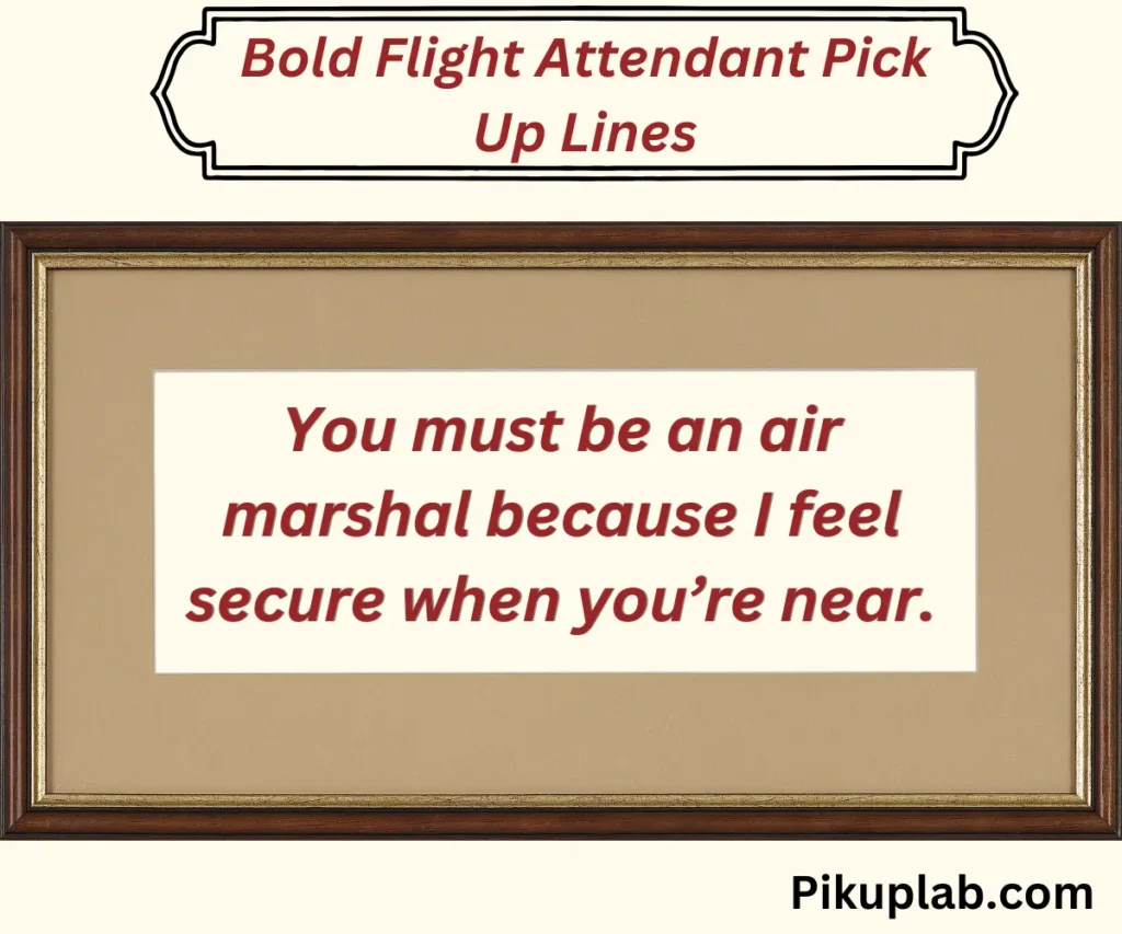 Bold Flight Attendant Pick Up Lines