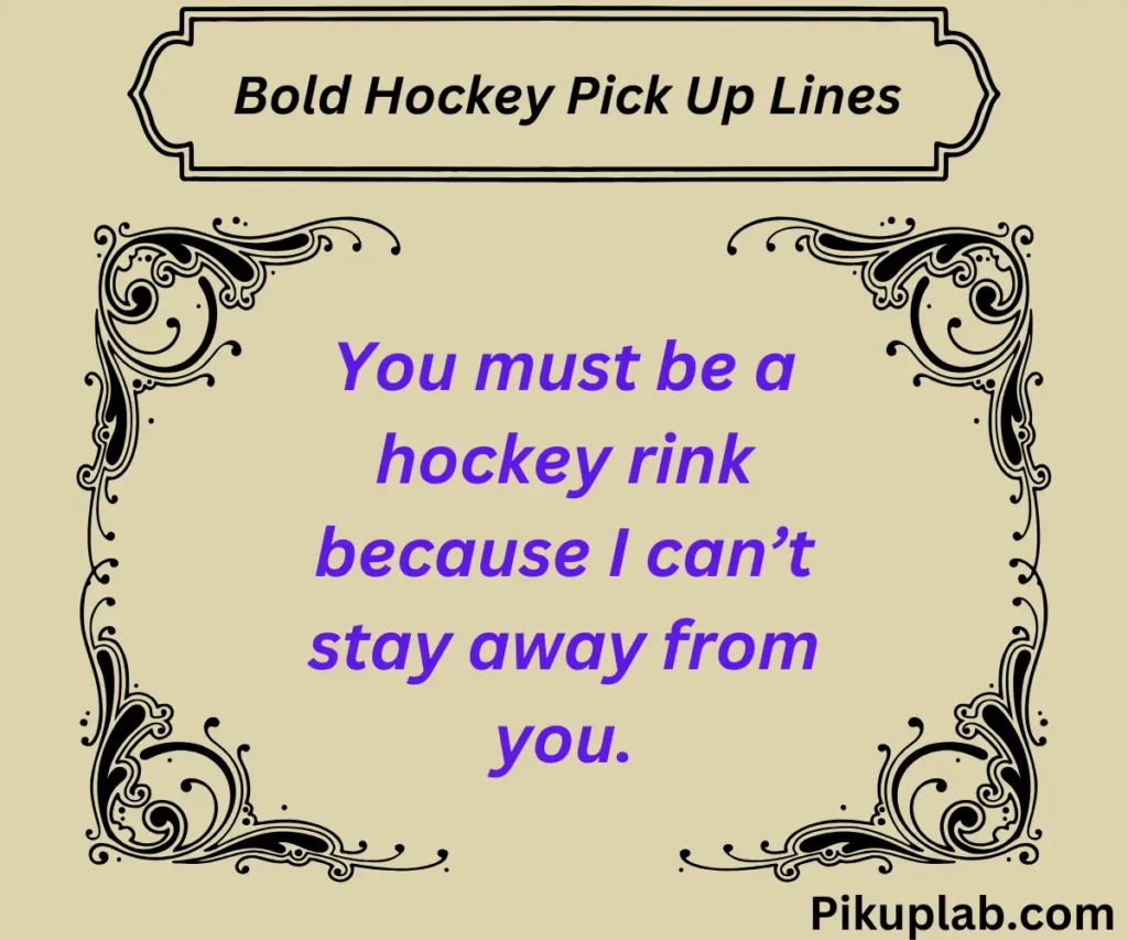 Bold Hockey Pick Up Lines