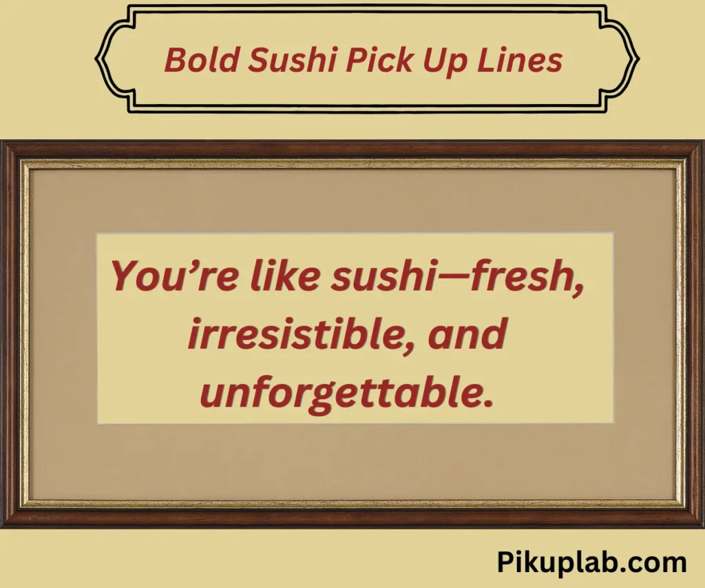 Bold Sushi Pick Up Lines for the Confident Approach