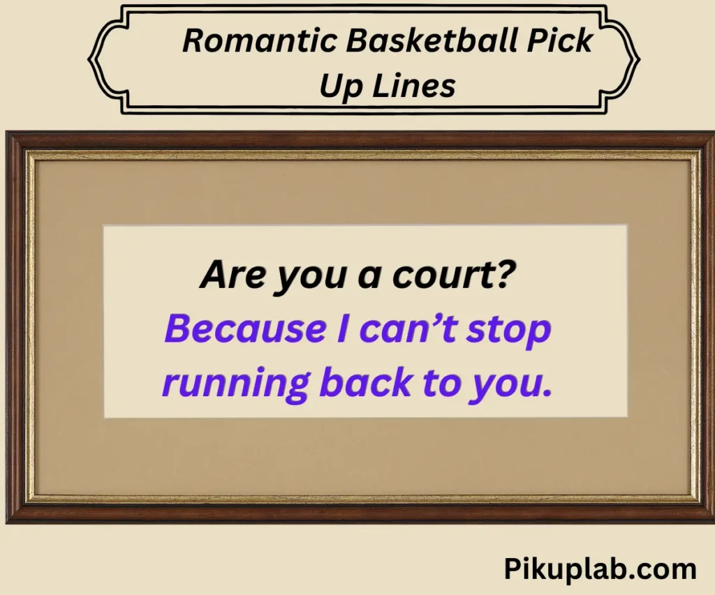 Romantic Basketball Pick Up Lines