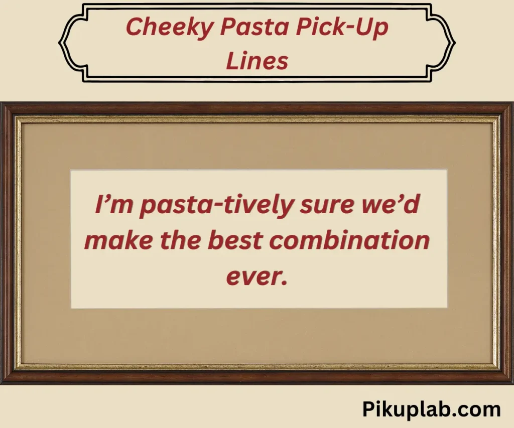 Cheeky Pasta Pick-Up Lines