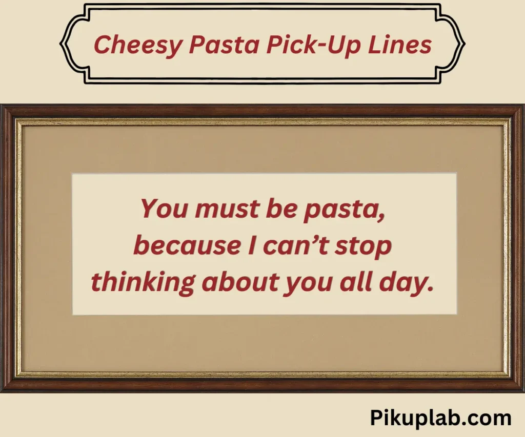 Cheesy Pasta Pick-Up Lines