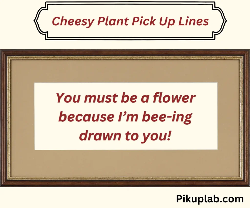 Cheesy Plant Pick Up Lines