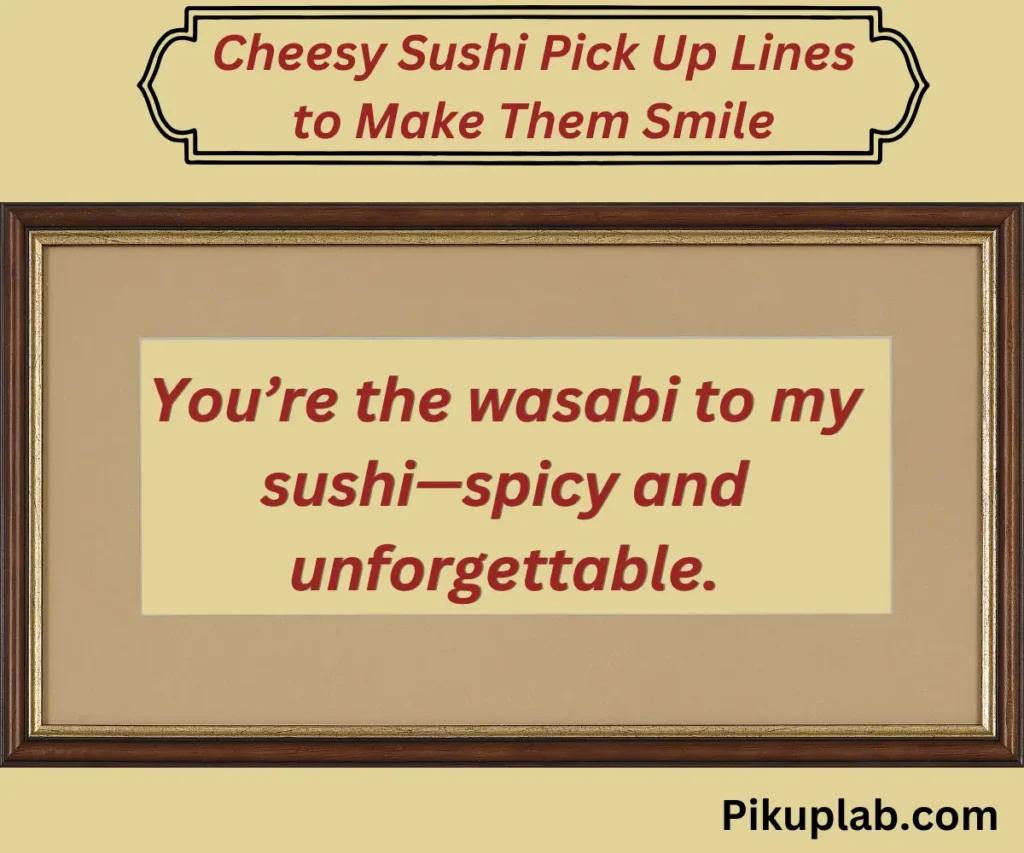 Cheesy Sushi Pick Up Lines to Make Them Smile