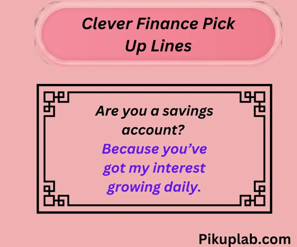 Clever Finance Pick Up Lines to Break the Ice