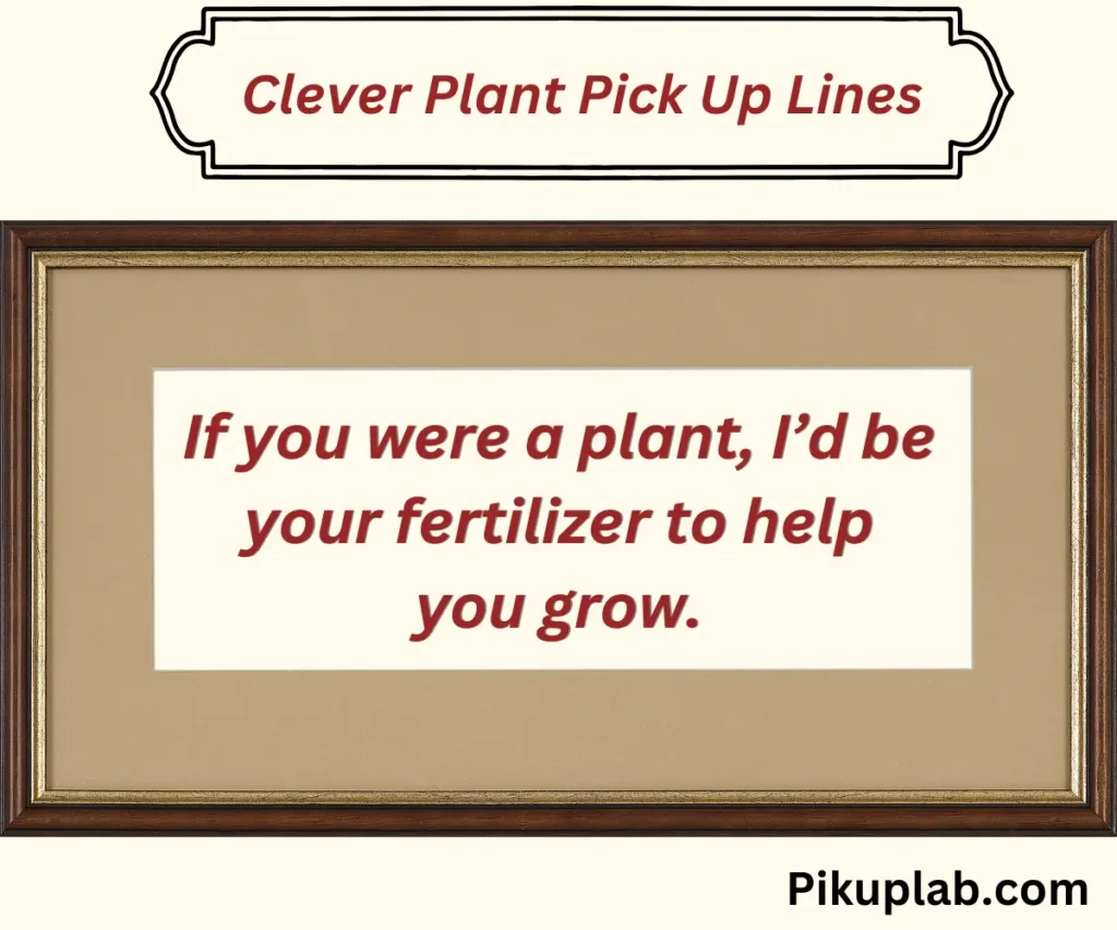 Clever Plant Pick Up Lines