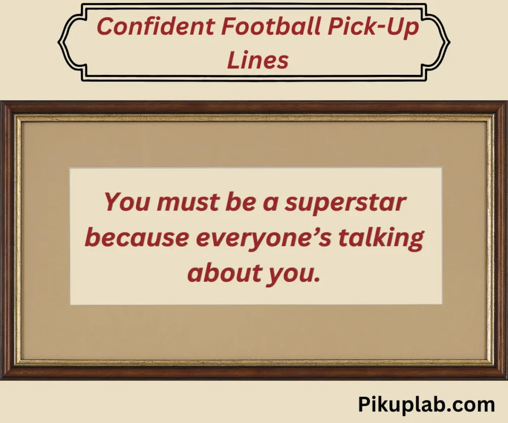 Confident Football Pick-Up Lines