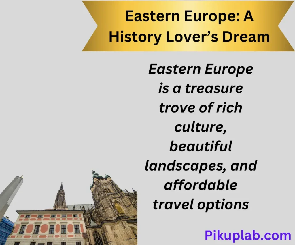 Eastern Europe: A History Lover’s Dream