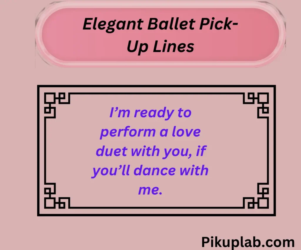 Elegant Ballet Pick-Up Lines to Show Your Sophistication