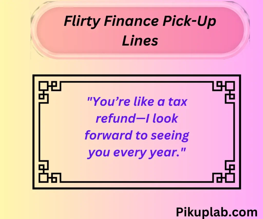 Flirty Finance Pick-Up Lines to Spark Interest