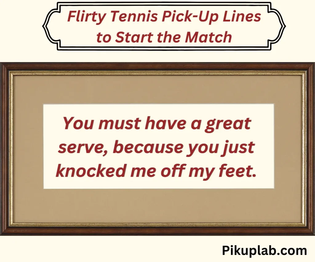 Flirty Tennis Pick-Up Lines to Start the Match