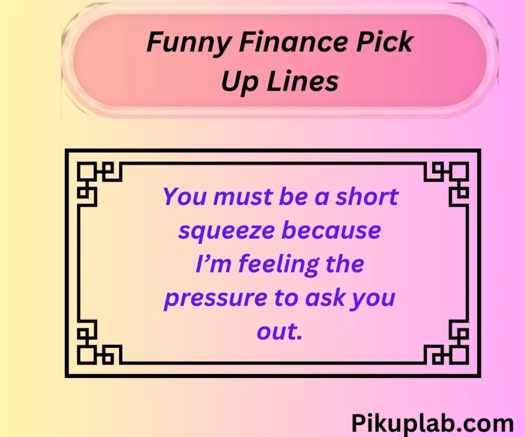 Funny Finance Pick Up Lines to Make Them Laugh