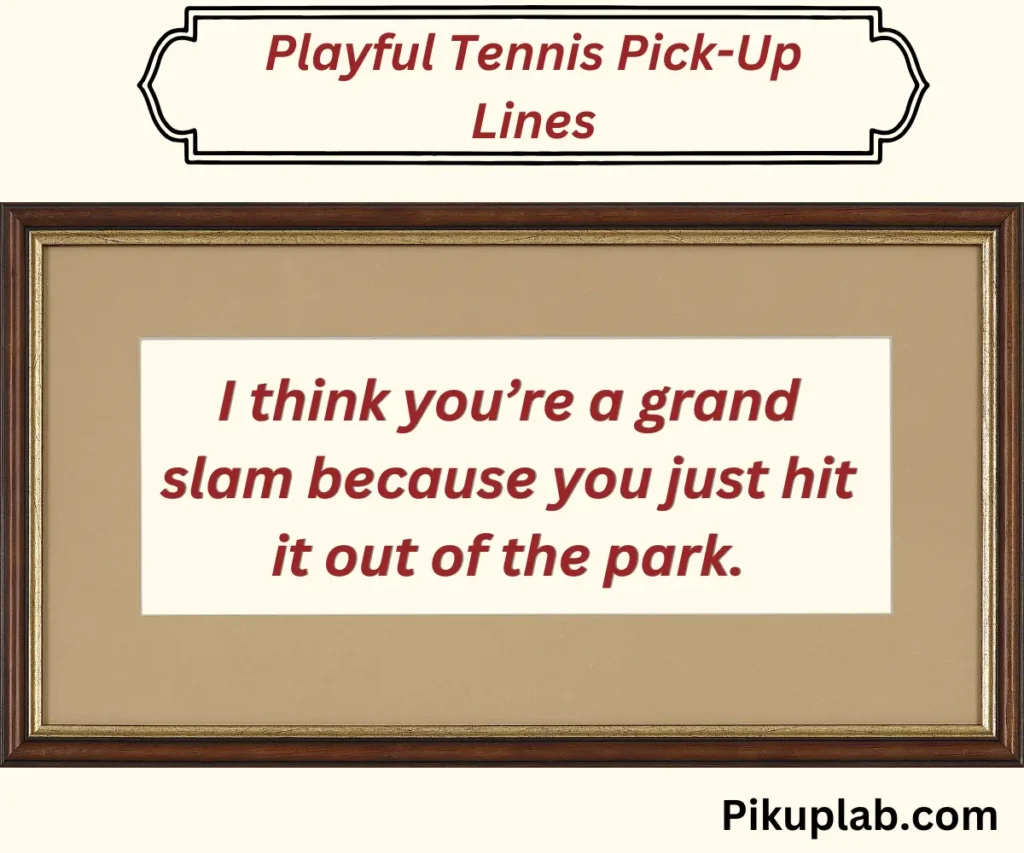 Playful Tennis Pick-Up Lines