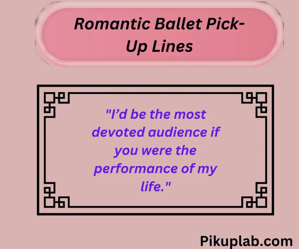 Romantic Ballet Pick-Up Lines to Sweep Them Off Their Feet