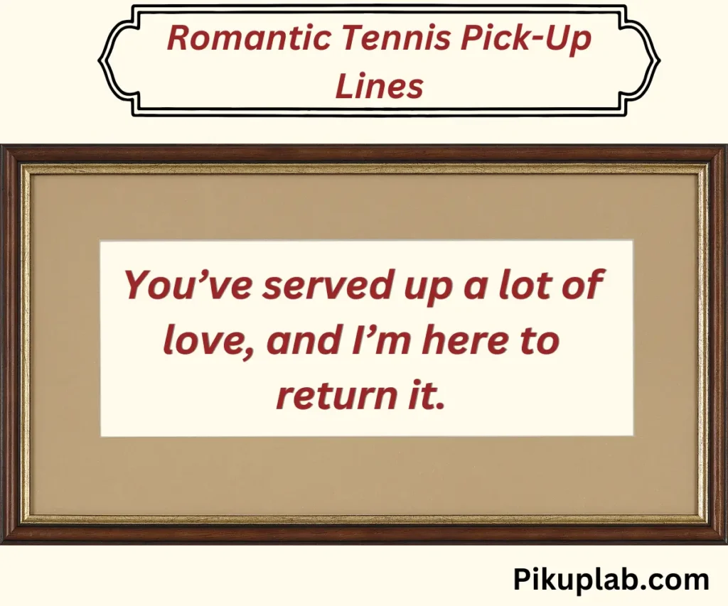 Romantic Tennis Pick-Up Lines