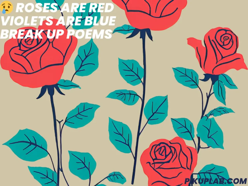 😢 Roses Are Red Violets Are Blue Break Up Poems