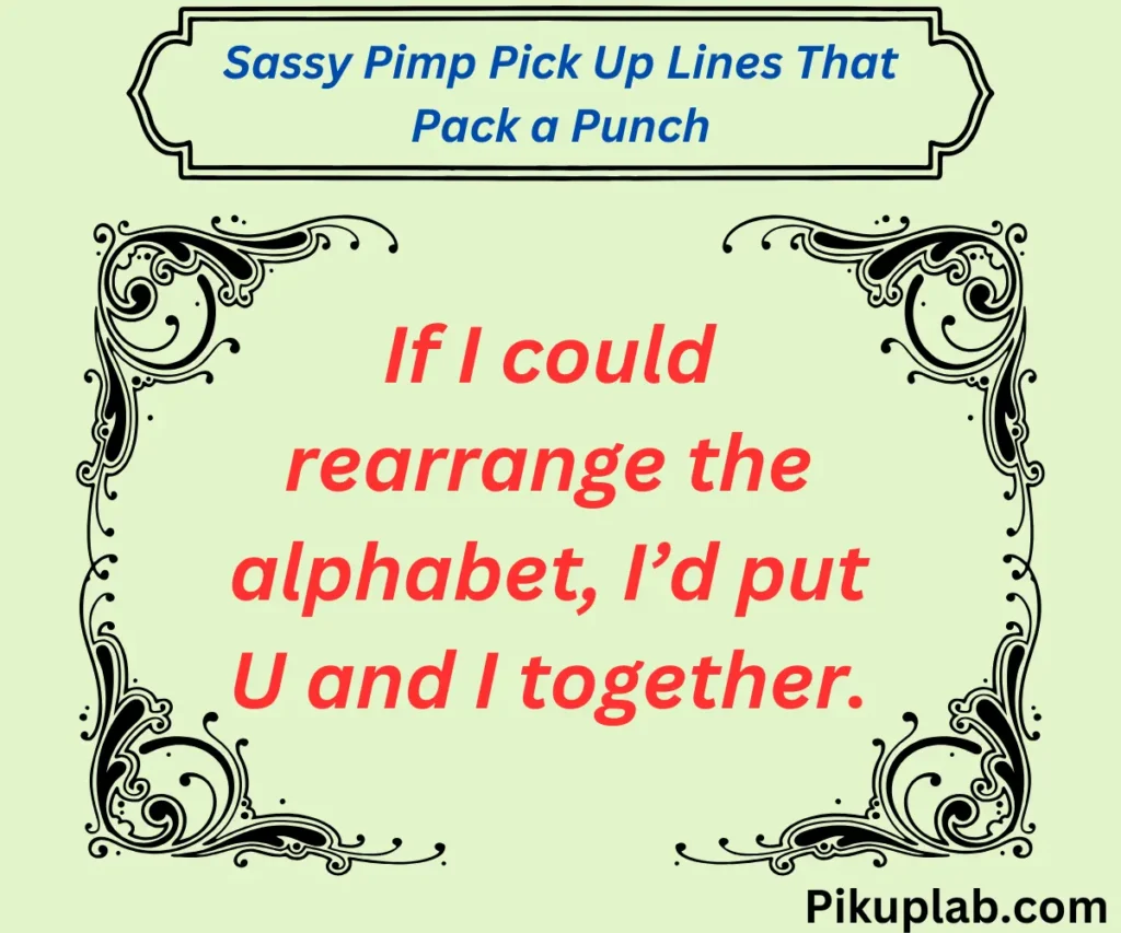 Sassy Pimp Pick Up Lines That Pack a Punch