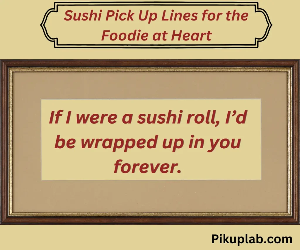 Sushi Pick Up Lines for the Foodie at Heart