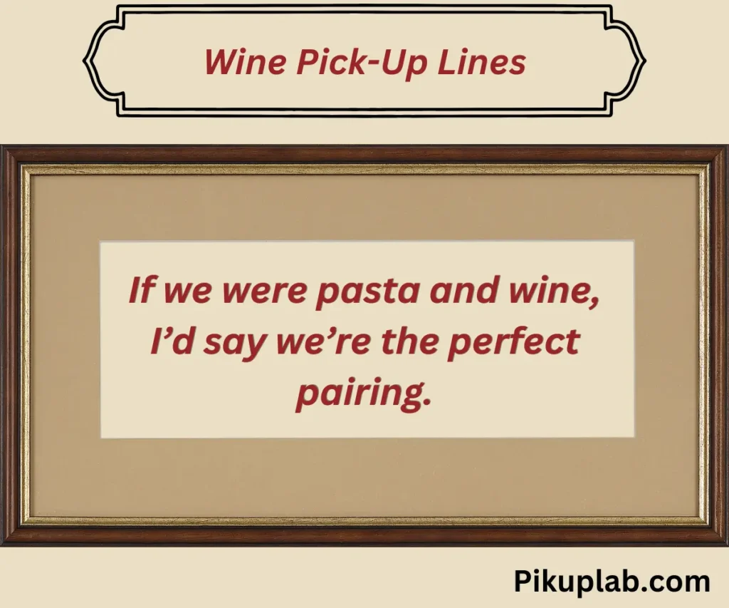 Wine Pick-Up Lines