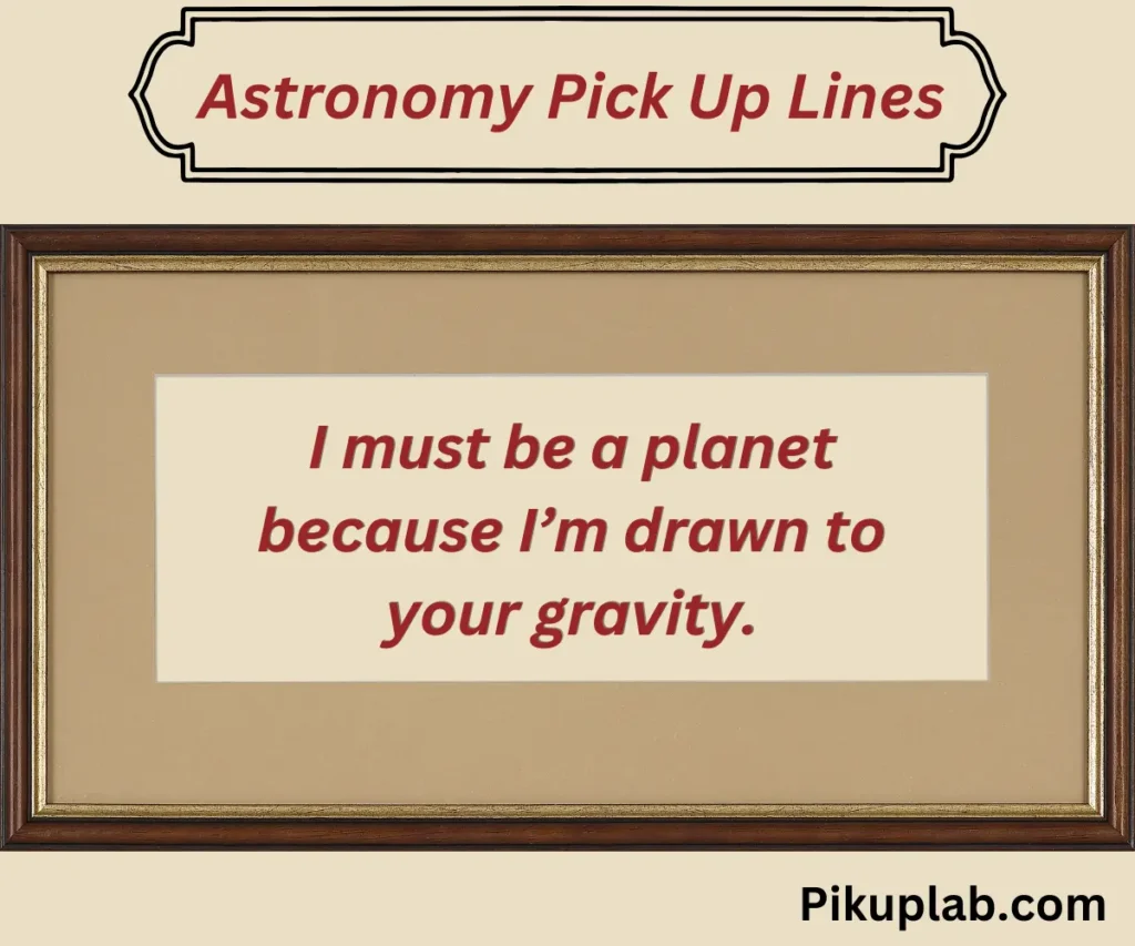 Astronomy Pick Up Lines