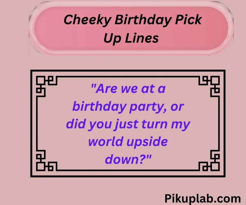  Cheeky Birthday Pick Up Lines