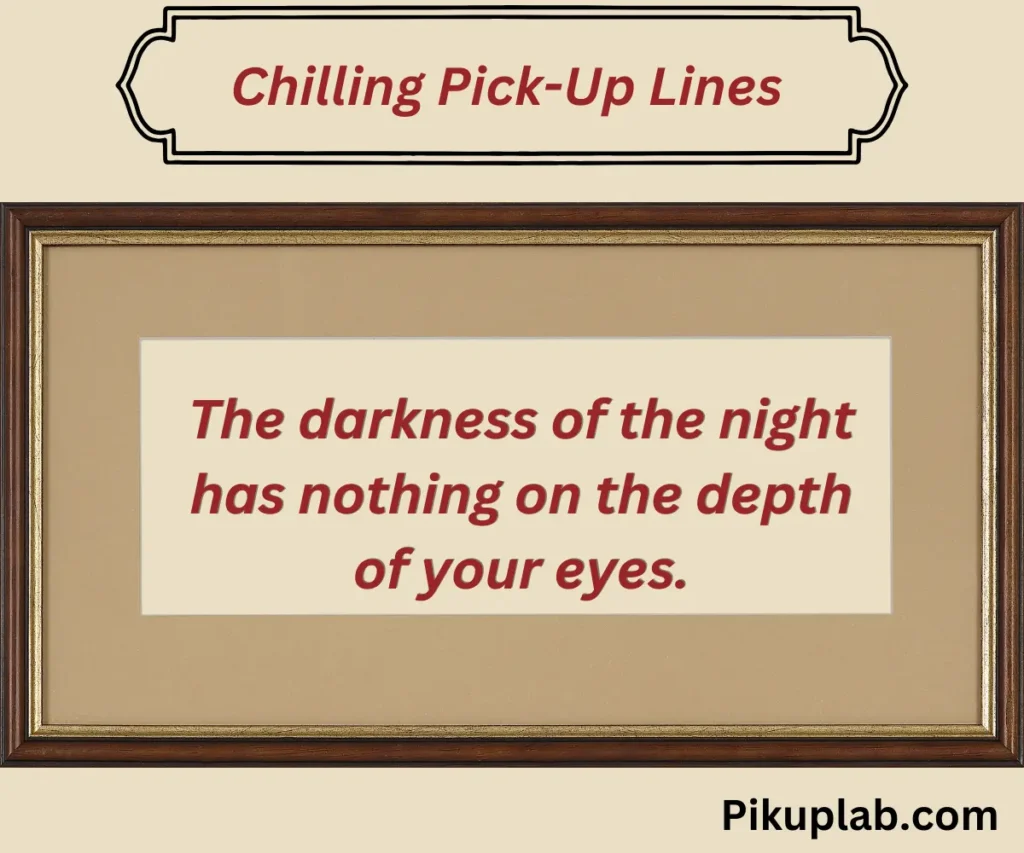 Chilling and Romantic Pick-Up Lines