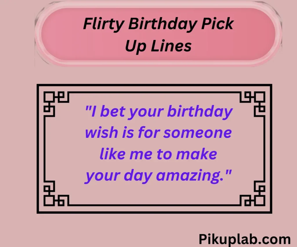 Flirty Birthday Pick Up Lines for the Bold Approach