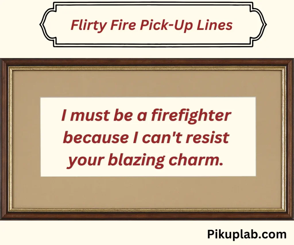 Flirty Fire Pick-Up Lines 