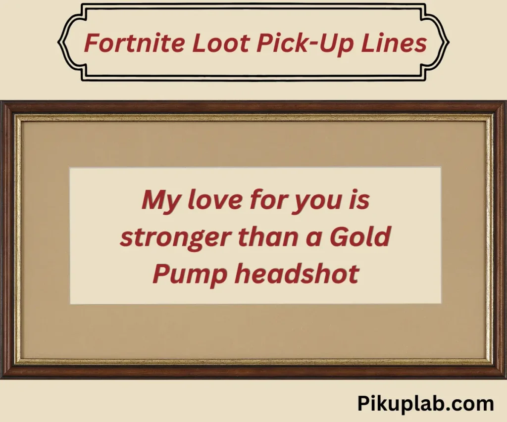 Fortnite Loot Pick-Up Lines