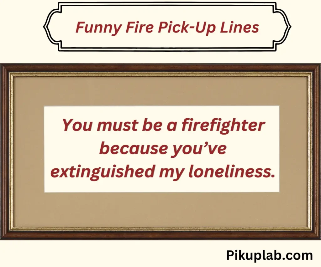 Funny Fire Pick-Up Lines