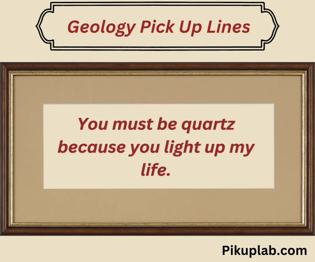 Geology Pick Up Lines