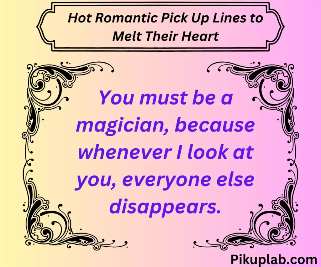 Hot Romantic Pick Up Lines to Melt Their Heart