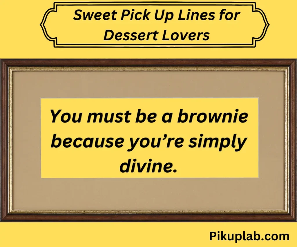 Sweet Pick Up Lines for Dessert Lovers