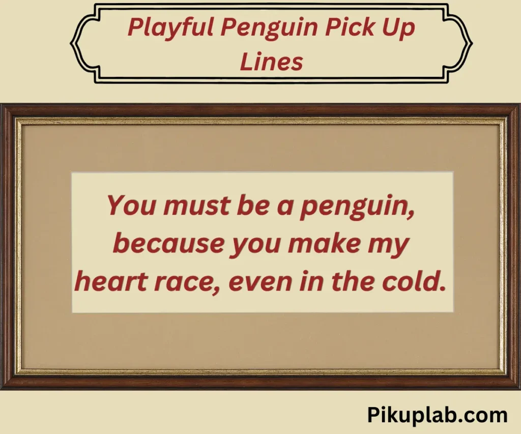 Playful Penguin Pick Up Lines