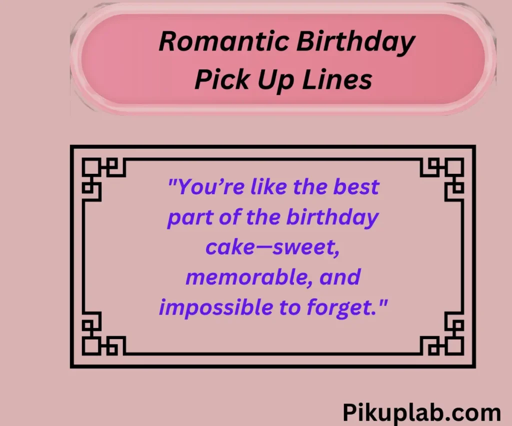  Romantic Birthday Pick Up Lines