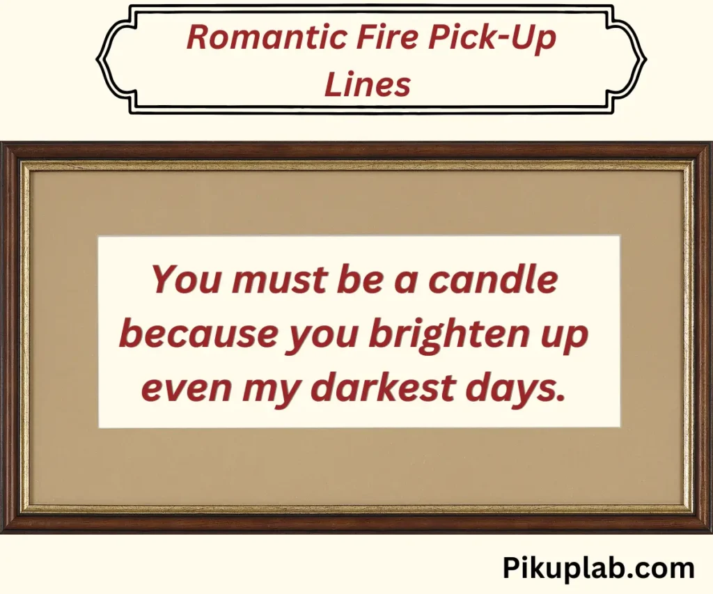 Romantic Fire Pick-Up Lines 