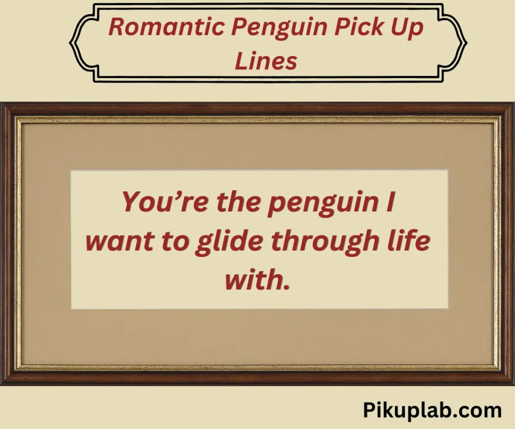 Romantic Penguin Pick Up Lines