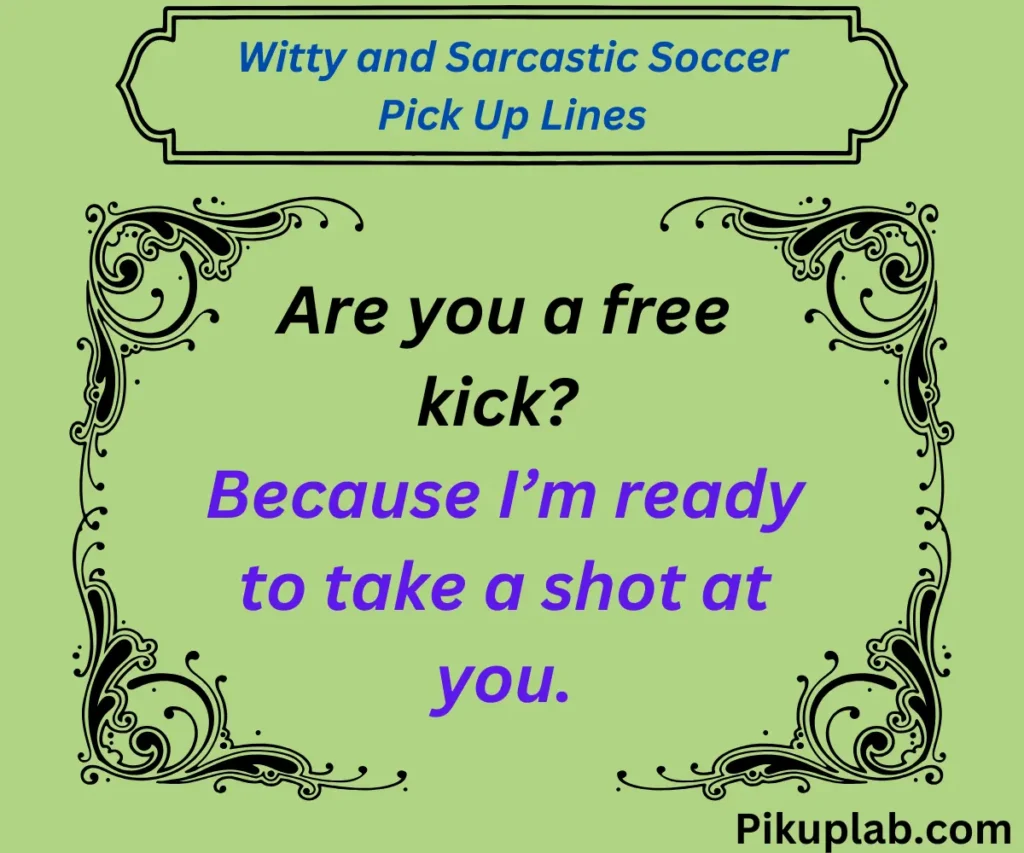 Witty and Sarcastic Soccer Pick Up Lines