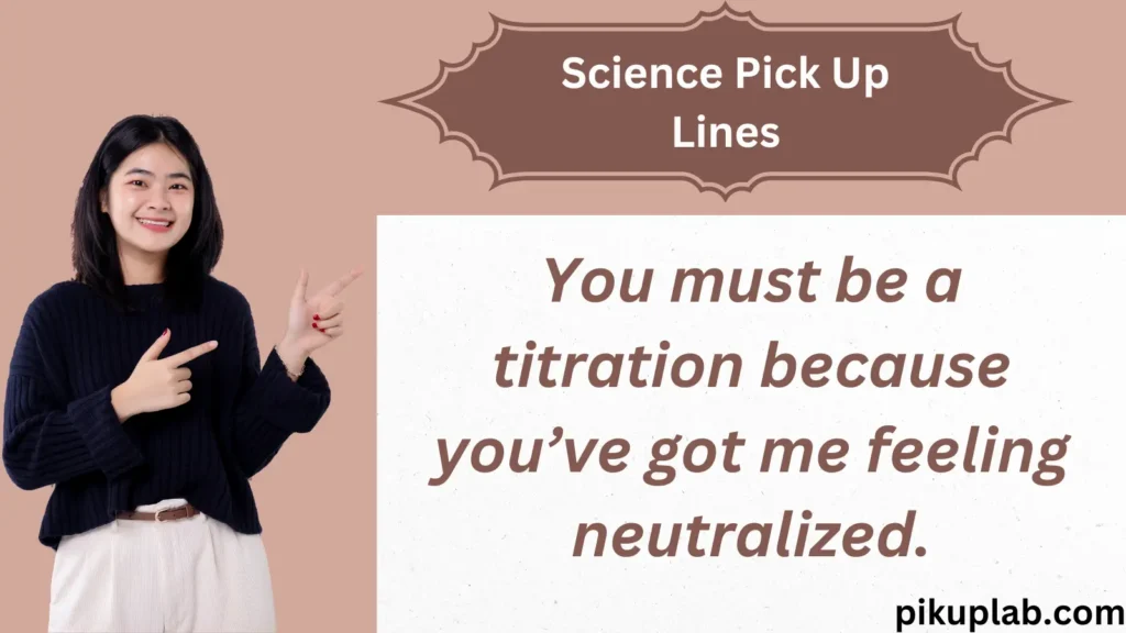 Science Pick Up Lines