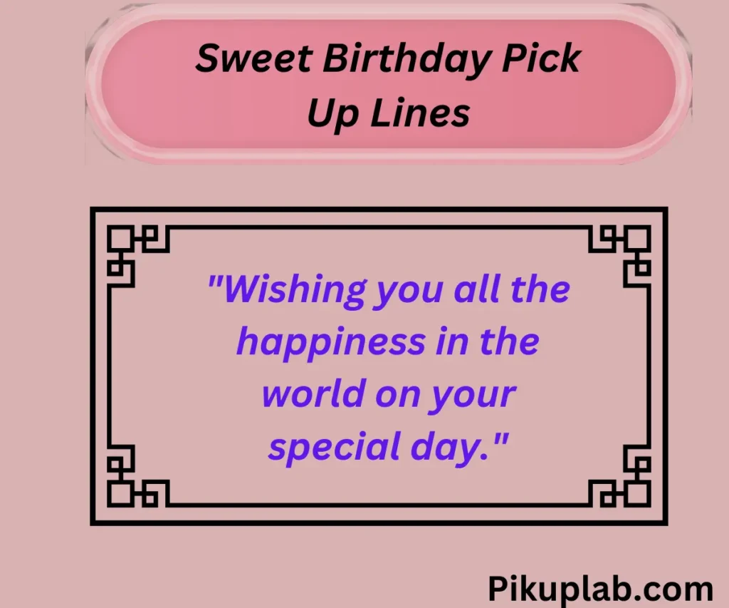 Short and Sweet Birthday Pick Up Lines for Quick Charm