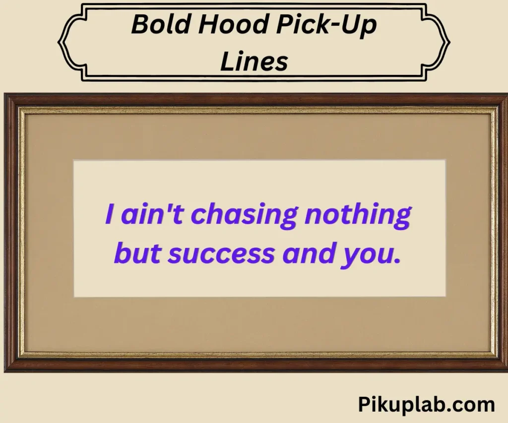 Bold Hood Pick-Up Lines