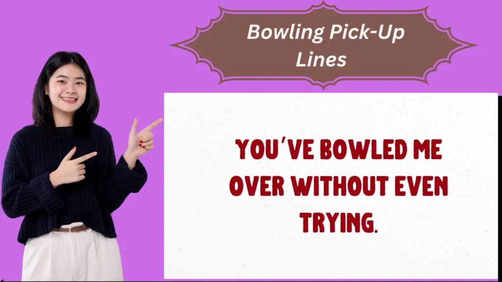 Bowling Pick-Up Lines