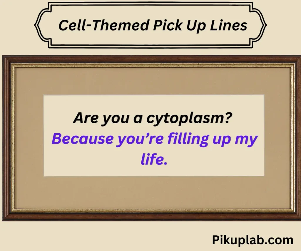 Cell-Themed Pick Up Lines