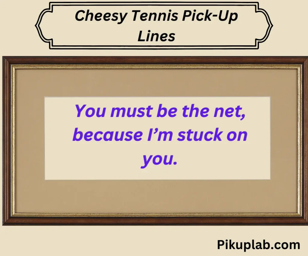 Cheesy Tennis Pick-Up Lines