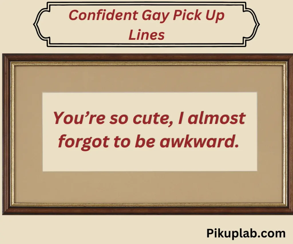 Confident Gay Pick Up Lines